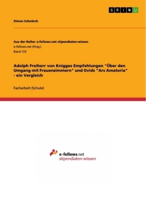 Adolph Freiherr von Knigges Empfehlungen "Ãber den Umgang mit Frauenzimmern" und Ovids "Ars Amatoria" - ein Vergleich - Simon SchnÃ¼rch