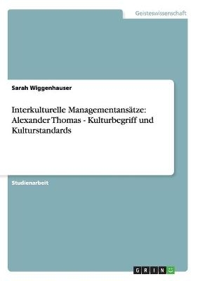 Interkulturelle Managementansätze: Alexander Thomas - Kulturbegriff und Kulturstandards - Sarah Wiggenhauser