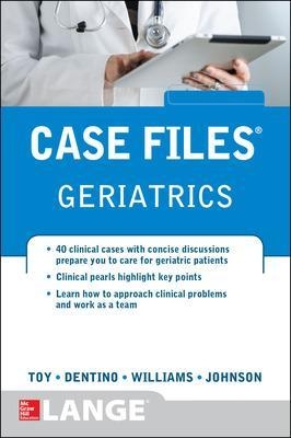 Case Files Geriatrics - Eugene Toy, Andrew Dentino, Monique Williams, Lowell Johnson