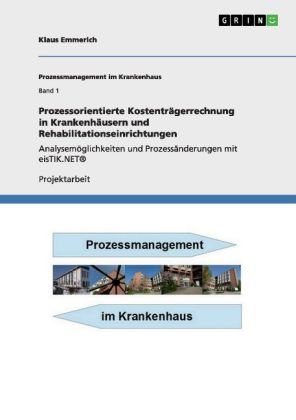 Prozessorientierte KostentrÃ¤gerrechnung in KrankenhÃ¤usern und Rehabilitationseinrichtungen - Klaus Emmerich