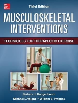 Musculoskeletal Interventions 3/E - Barbara Hoogenboom, Michael Voight, William Prentice