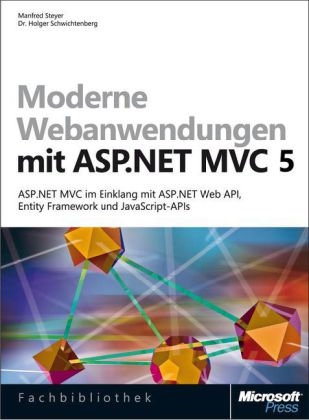 Moderne Webanwendungen mit ASP.NET MVC 5. Moderne Webanwendungen mit ASP. - Holger Schwichtenberg, Manfred Steyer