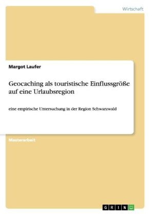 Geocaching als touristische EinflussgrÃ¶Ãe auf eine Urlaubsregion - Margot Laufer