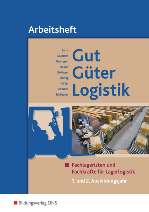 Gut - Güter - Logistik / Gut - Güter - Logistik: Fachlageristen und Fachkräfte für Lagerlogistik - Gerd Baumann, Volker Barth, Michael Baumgart, Werena Busker, Alfred Geltinger, Axel Jähring, Volker Kähler, Kay Sanmann, Inka Schliebner