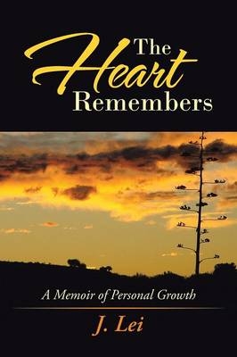 The Heart Remembers - J Lei