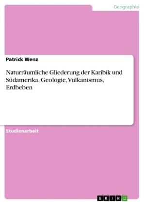 NaturrÃ¤umliche Gliederung der Karibik und SÃ¼damerika, Geologie, Vulkanismus, Erdbeben - Patrick Wenz