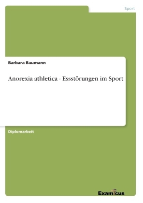 Anorexia athletica - EssstÃ¶rungen im Sport - Barbara Baumann