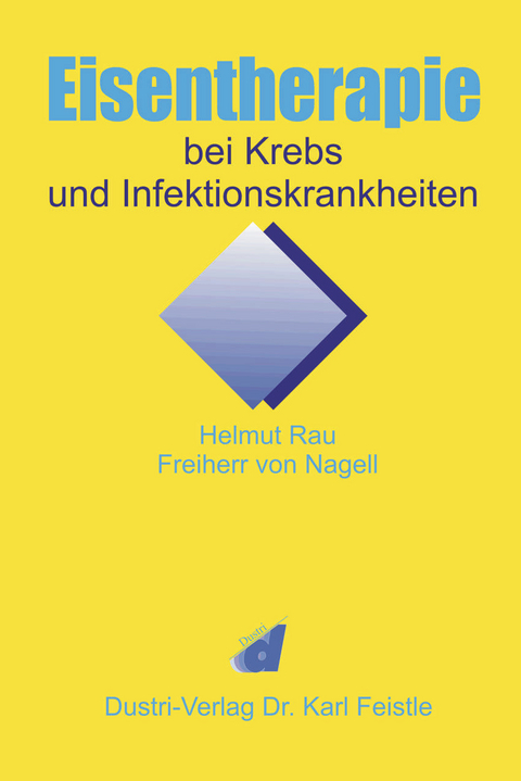 Eisentherapie bei Krebs und Infektionskrankheiten -  Helmut Rau Freiherr von Nagell