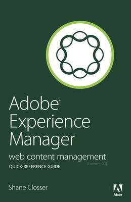 Adobe Experience Manager Quick-Reference Guide - Shane Closser