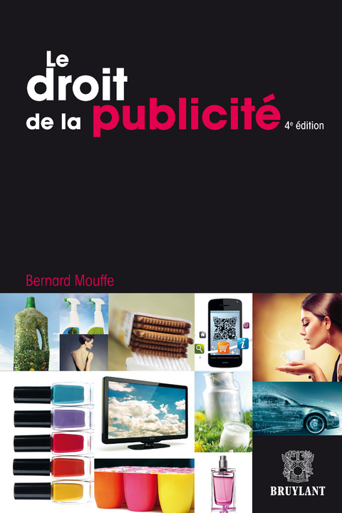 Le droit de la publicité -  Bernard Mouffe