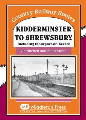 Kidderminster to Shrewsbury - Vic Mitchell, Keith Smith