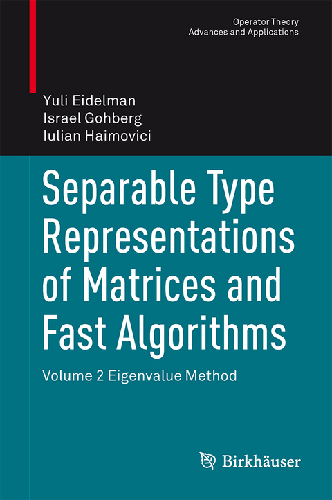 Separable Type Representations of Matrices and Fast Algorithms - Yuli Eidelman, Israel Gohberg, Iulian Haimovici