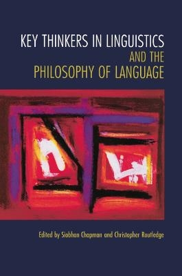 Key Thinkers in Linguistics and the Philosophy of Language - 