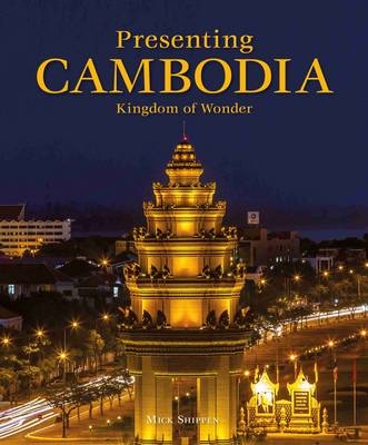 Presenting Cambodia - Mick Shippen