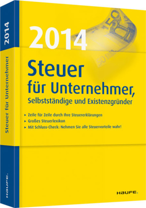 Steuer 2014 für Unternehmer, Selbstständige und Existenzgründer - Willi Dittmann, Dieter Haderer, Rüdiger Happe