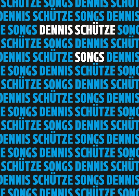 Songs - Dennis Schütze