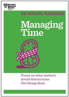 Managing Time (HBR 20-Minute Manager Series) -  Harvard Business Review