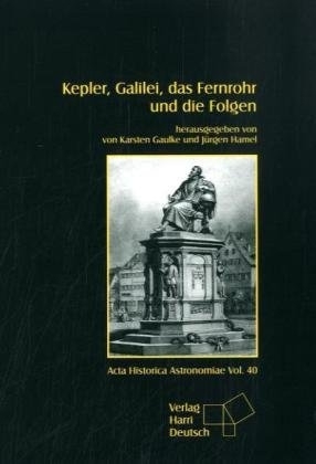 Kepler, Galilei, das Fernrohr und die Folgen - 