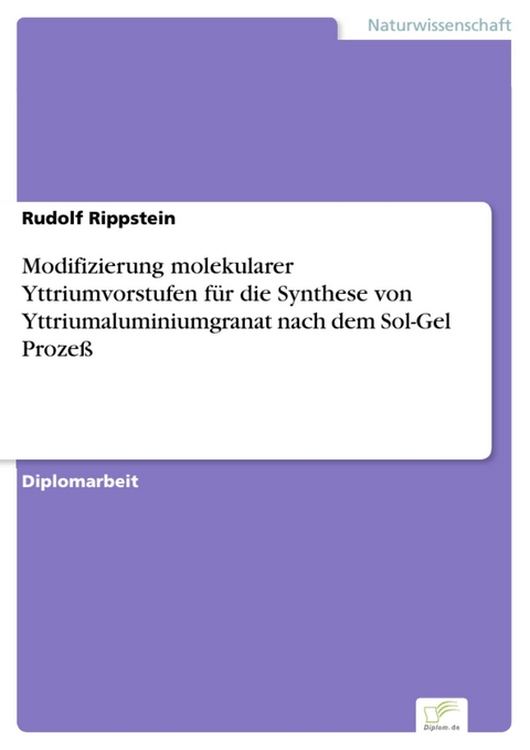 Modifizierung molekularer Yttriumvorstufen für die Synthese von Yttriumaluminiumgranat nach dem Sol-Gel Prozeß -  Rudolf Rippstein