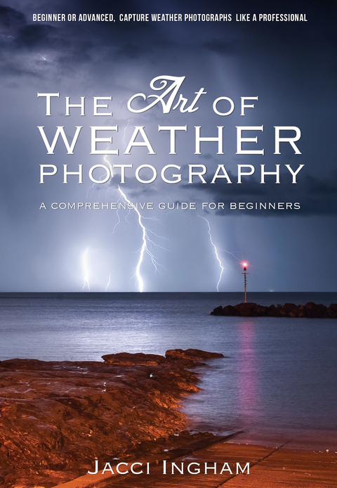 Art of Weather Photography - A Comprehensive Guide for Beginners -  Jacci Ingham