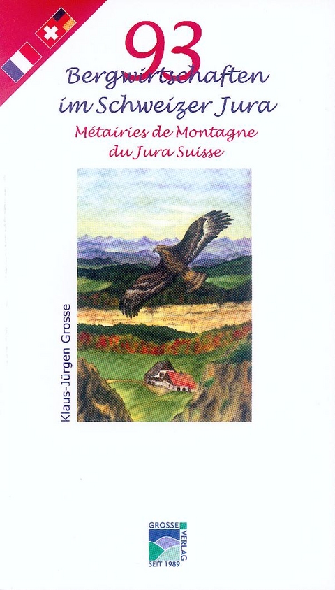 93 Bergwirtschaften im Schweizer Jura Métairies de Montagne du Jura Suisse - Klaus-Jürgen Grosse