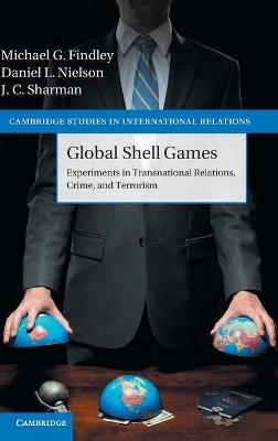 Global Shell Games - Michael G. Findley, Daniel L. Nielson, J. C. Sharman