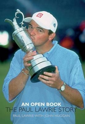 An Open Book: The Paul Lawrie Story - John Huggan, Paul Lawrie