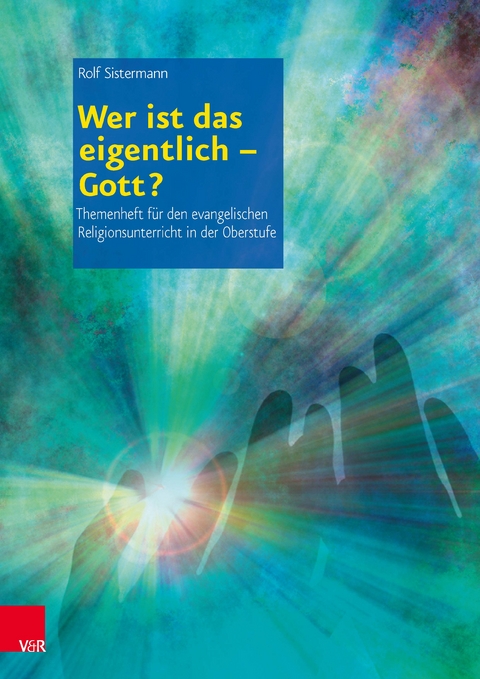 Wer ist das eigentlich - Gott? - Rolf Sistermann