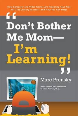 Don't Bother Me Mom - I'm Learning! - Marc Prensky