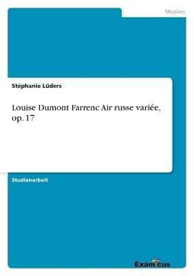 Louise Dumont FarrencAir russe variée, op. 17 - Stéphanie Lüders