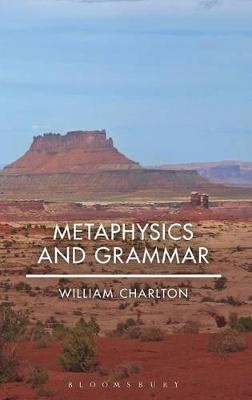 Metaphysics and Grammar - William Charlton