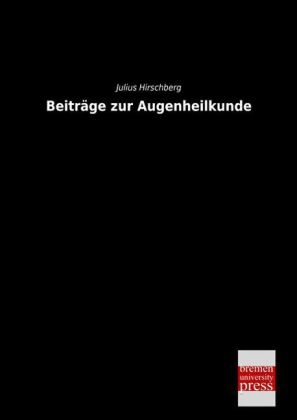 BeitrÃ¤ge zur Augenheilkunde - Julius Hirschberg