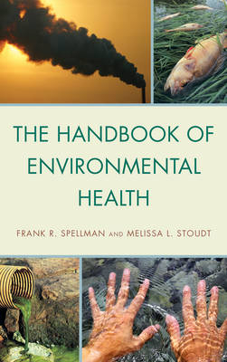 The Handbook of Environmental Health - Frank R. Spellman, Melissa L. Stoudt