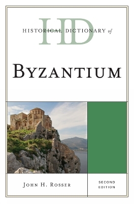 Historical Dictionary of Byzantium - John H. Rosser