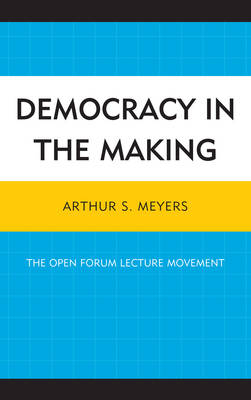 Democracy in the Making - Arthur S. Meyers