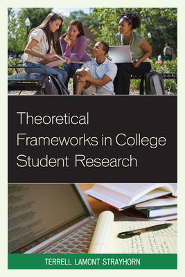 Theoretical Frameworks in College Student Research - Terrell L. Strayhorn