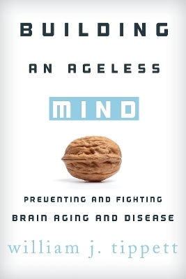 Building an Ageless Mind - William J. Tippett