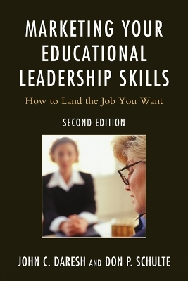 Marketing Your Educational Leadership Skills - John C. Daresh, Dr. Don Schulte