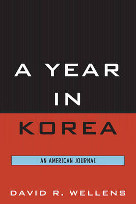 A Year in Korea - David R. Wellens