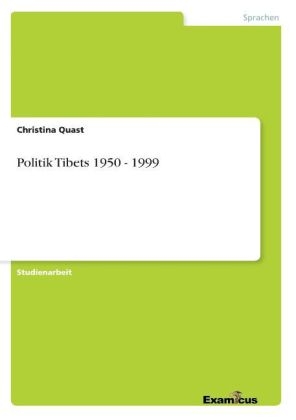 Politik Tibets 1950 - 1999 - Christina Quast