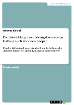 Die Entwicklung einer LÃ¶sungsfokussierten Haltung auch Ã¼ber den KÃ¶rper - Andrea Keisel