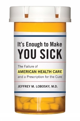 It's Enough to Make You Sick - Jeffrey M. Lobosky