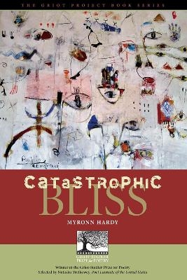 Catastrophic Bliss - Myronn Hardy