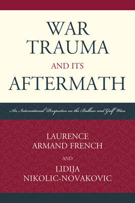 War Trauma and its Aftermath - Laurence Armand French, Lidija Nikolic-Novakovic