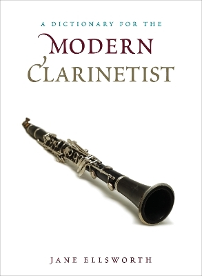 A Dictionary for the Modern Clarinetist - Jane Ellsworth