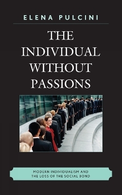 The Individual without Passions - Elena Pulcini