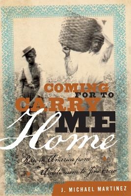 Coming for to Carry Me Home - J. Michael Martinez