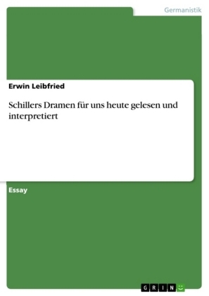 Schillers Dramen fÃ¼r uns heute gelesen und interpretiert - Erwin Leibfried