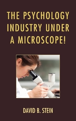 The Psychology Industry Under a Microscope! - David B. Stein