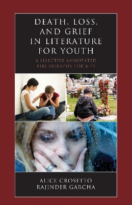 Death, Loss, and Grief in Literature for Youth - Alice Crosetto, Rajinder Garcha